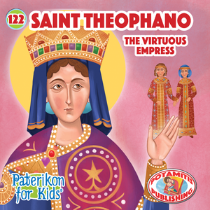 122 Paterikon for Kids - Saint Theophano the Virtuous Empress